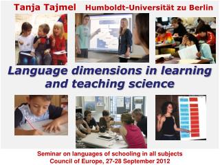 Tanja Tajmel Humboldt- Universität zu Berlin Language dimensions in learning and teaching science