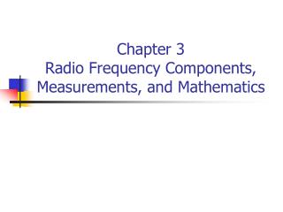 Chapter 3 Radio Frequency Components, Measurements, and Mathematics