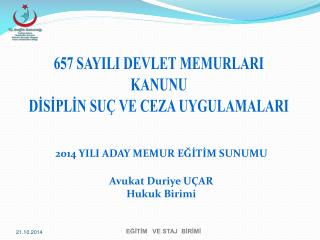 2014 YILI ADAY MEMUR EĞİTİM SUNUMU Avukat Duriye UÇAR Hukuk Birimi