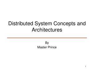 Distributed System Concepts and Architectures