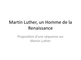 Martin Luther, un Homme de la Renaissance