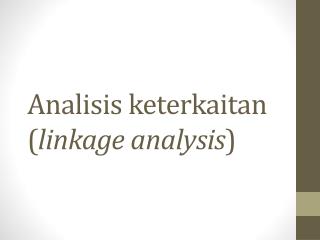 Analisis keterkaitan ( linkage analysis )