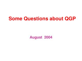 Some Questions about QGP