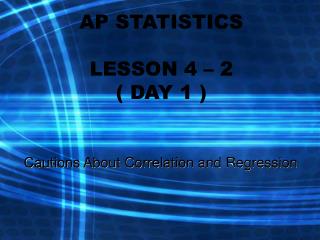 AP STATISTICS LESSON 4 – 2 ( DAY 1 )