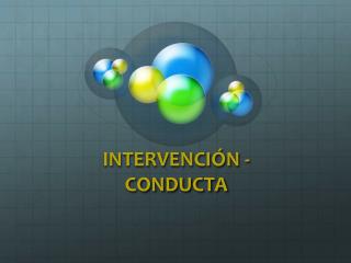 INTERVENCIÓN - CONDUCTA