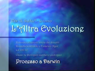 ITIS “ G. Galilei ” - Livorno L ’ Altra Evoluzione