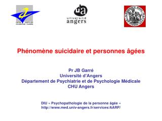 Phénomène suicidaire et personnes âgées Pr JB Garré Université d’Angers