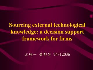 Sourcing external technological knowledge: a decision support framework for firms