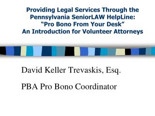 David Keller Trevaskis, Esq. PBA Pro Bono Coordinator