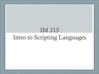IM 215 Intro to Scripting Languages