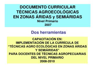 DOCUMENTO CURRICULAR TÉCNICAS AGROECOLÓGICAS EN ZONAS ÁRIDAS y SEMIÁRIDAS Nivel Primario 2007