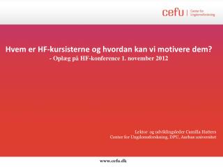 Hvem er HF-kursisterne og hvordan kan vi motivere dem? - Oplæg på HF-konference 1. november 2012
