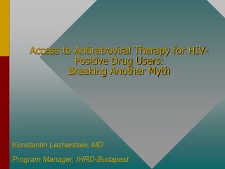 Access to Antiretroviral Therapy for HIV-Positive Drug Users : Breaking Another Myth