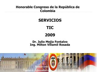 SERVICIOS TIC 2009 Dr. Julio Mejía Fontalvo Ing. Milton Villamil Rosada