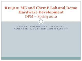 R12310: ME and ChemE Lab and Demo Hardware Development DPM – Spring 2012