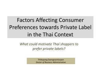 Factors Affecting Consumer Preferences towards Private Label in the Thai Context