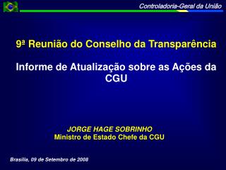 9ª Reunião do Conselho da Transparência Informe de Atualização sobre as Ações da CGU