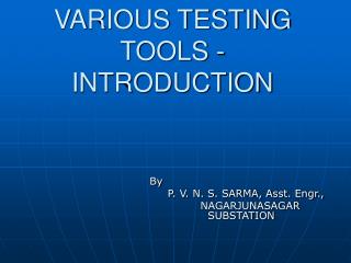 VARIOUS TESTING TOOLS - INTRODUCTION