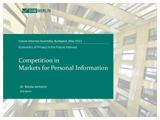 Economics of Privacy in the Future Internet Competition in Markets for Personal Information