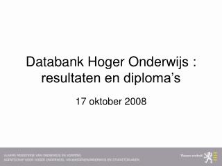 Databank Hoger Onderwijs : resultaten en diploma’s