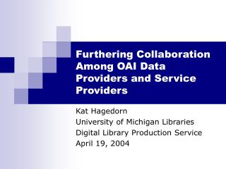 Furthering Collaboration Among OAI Data Providers and Service Providers