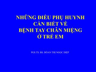 NHỮNG ĐIỀU PHỤ HUYNH CẦN BIẾT VỀ BỆNH TAY CHÂN MIỆNG Ở TRẺ EM