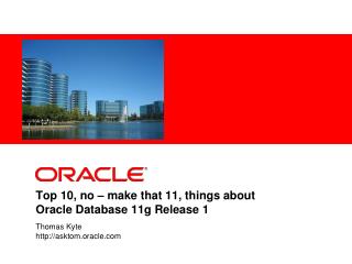 Top 10, no – make that 11, things about Oracle Database 11g Release 1