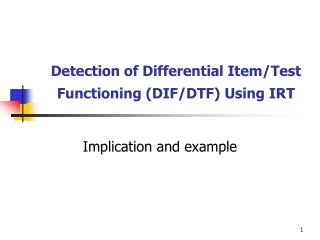 Detection of Differential Item/Test Functioning (DIF/DTF) Using IRT