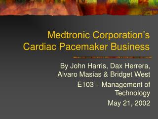 Medtronic Corporation’s Cardiac Pacemaker Business