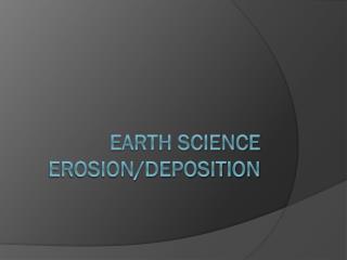 Earth Science Erosion/Deposition