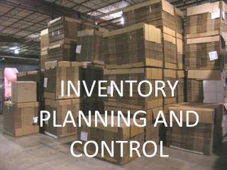 INVENTORY PLANNING AND CONTROL