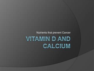 Vitamin D and Calcium