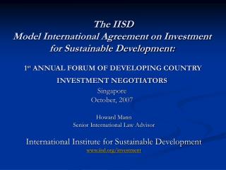 Howard Mann Senior International Law Advisor International Institute for Sustainable Development www.iisd.org/investment