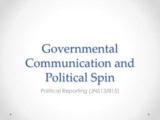 Governmental Communication and Political Spin