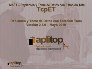 TcpET Replanteo y Toma de Datos con Estación Total Versión 2.8.0 – Mayo 2010