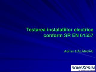 Testarea instalatiilor electrice conform SR EN 61557
