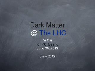 Dark Matter @ The LHC