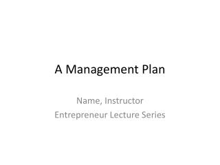 A Management Plan
