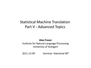 Statistical Machine Translation Part V - Advanced Topics