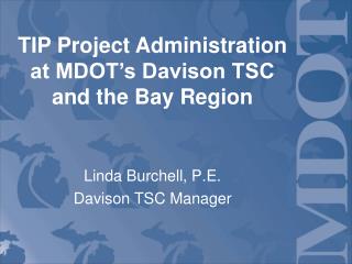 Linda Burchell, P.E. Davison TSC Manager