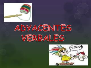 ADYACENTES VERBALES