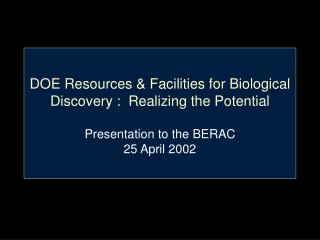 The BER Program was instrumental in creating the Genomic Revolution Some BER contributions