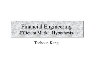 Financial Engineering -Efficient Market Hypothesis-
