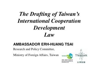 The Drafting of Taiwan’s International Cooperation Development Law