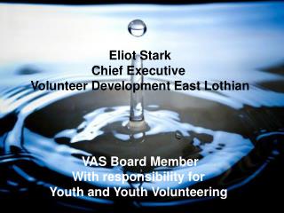 Eliot Stark Chief Executive Volunteer Development East Lothian VAS Board Member