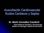 Auscultaci n Cardiovascular Ruidos Cardiacos y Soplos