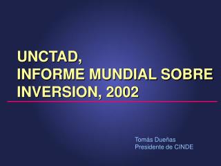 UNCTAD, INFORME MUNDIAL SOBRE INVERSION, 2002