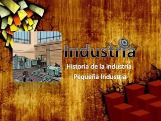 Historia de la industria Pequeña Industria