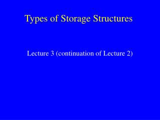 Types of Storage Structures