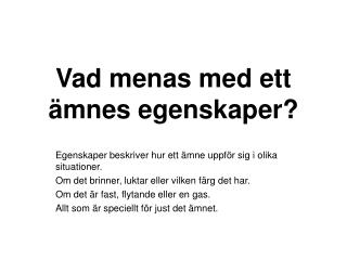 Vad menas med ett ämnes egenskaper?